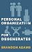 Personal Organization for Degenerates by Brandon Adams Personal Organization for Degenerates by Brandon Adams