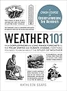 Book cover for Weather 101: From Doppler Radar and Long-Range Forecasts to the Polar Vortex and Climate Change, Everything You Need to Know about the Study of Weather (Adams 101 Series)