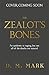 The Zealot's Bones by D.M. Mark