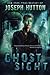 Ghostsight: A Malcolm Chance Dark Fantasy Thriller