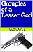 Groupies of a Lesser God by Guy Capet