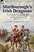 Marlborough’s Irish Dragoon...