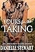 Yours for the Taking by Danielle Stewart