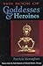The Book of Goddesses & Heroines