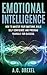 Emotional Intelligence: How to Master your Emotions, Build Self-Confidence and Program Yourself for Success