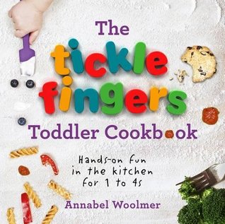 The Tickle Fingers Toddler Cookbook: Hands-on Fun in the Kitchen for 1 to 4s (Hardcover)