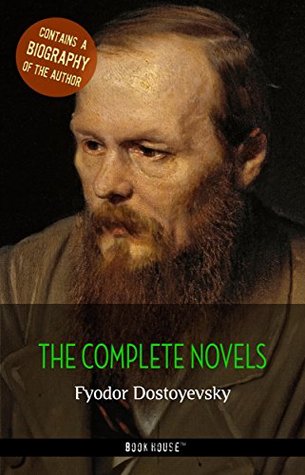 Fyodor Dostoyevsky: The Complete Novels