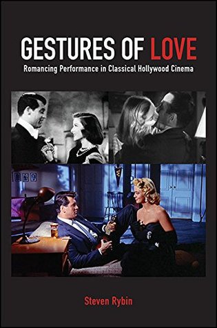 Gestures of Love: Romancing Performance in Classical Hollywood Cinema (SUNY series, Horizons of Cinema)