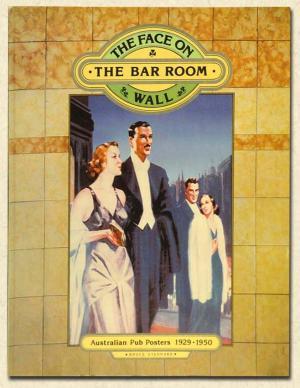 The Face on the Bar Room Wall: Australian Pub Posters, 1929-1950. (Paperback)
