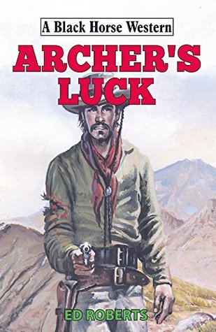 Archer's Luck (A Black Horse Western)