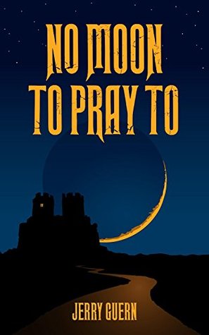 No Moon To Pray To (Kindle Edition)