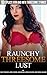Raunchy Threesome Lust: Ten...