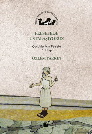 Felsefede Ustalaşıyoruz: Çocuklar İçin Felsefe 7