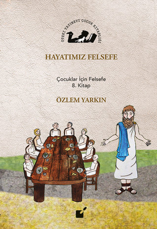 Hayatımız Felsefe: Çocuklar İçin Felsefe 8