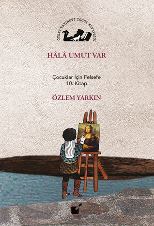 Hâlâ Umut Var: Çocuklar İçin Felsefe 10