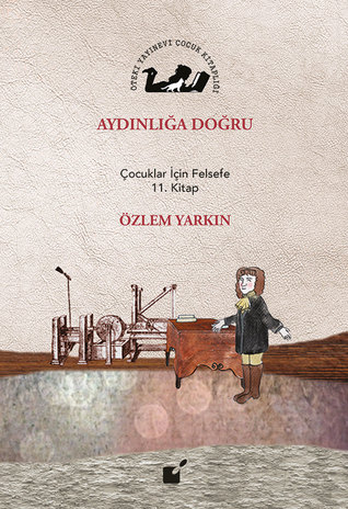 Aydınlığa Doğru: Çocuklar İçin Felsefe 11