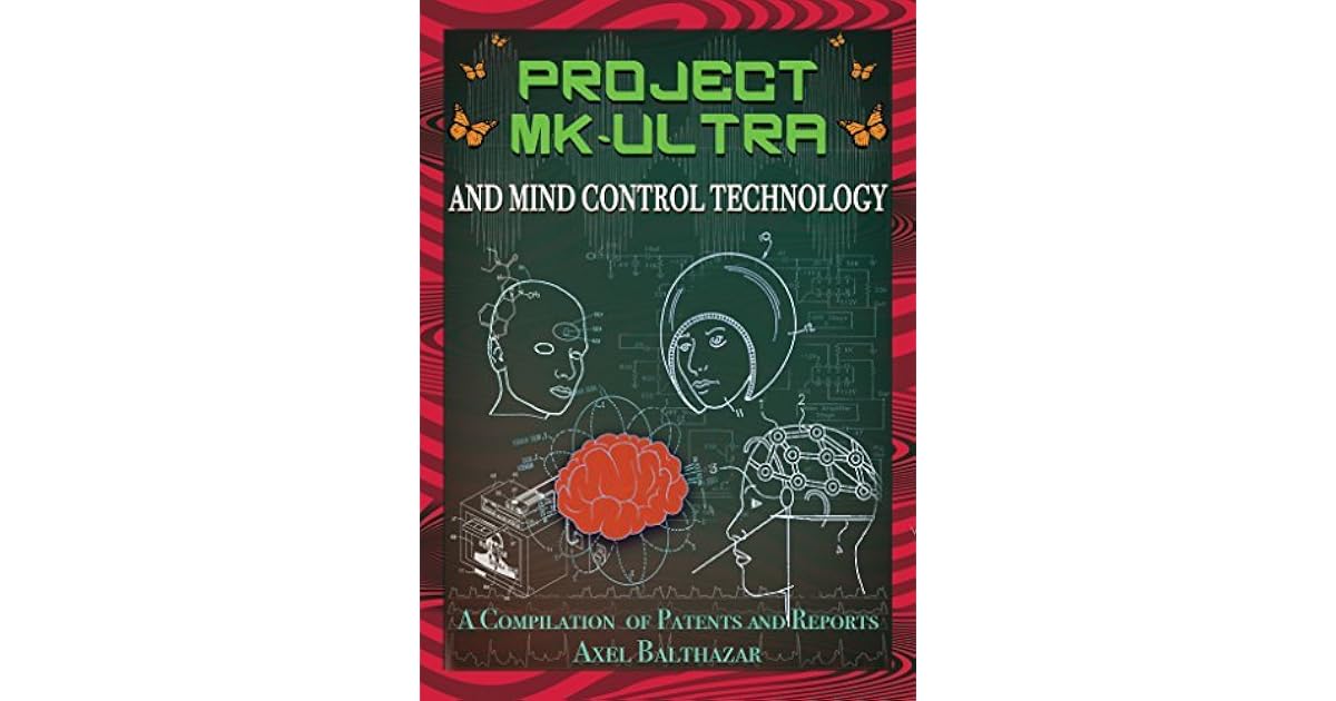 Project MKUltra and Mind Control Technology Project MKUltra and Mind