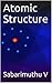 Atomic Structure by Sabarimuthu V