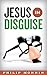 Jesus In Disguise by Philip Monnin