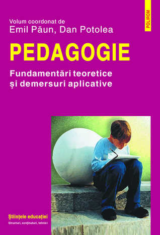 Pedagogie: fundamentări teoretice și demersuri aplicative