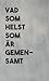 Vad som helst som är gemens...
