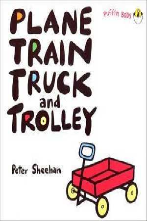Plane, Train, Truck and Trolley