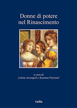 Donne di potere nel Rinascimento (Italian Edition)
