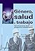Género, salud y trabajo by Eva Cifre Gallego