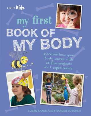 My First Book of My Body: Discover how your body works with 35 fun projects and experiments (Paperback)