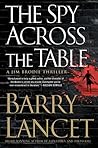 The Spy Across the Table by Barry Lancet