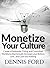 Monetize Your Culture: Crea...