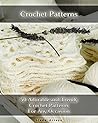 Crochet Patterns: 50 Adorable and Trendy Crochet Patterns For Any Occasion: (Crochet Stitches, Crocheting Books, Learn to Crochet) (Crochet Projects, Complete Book of Crochet 1)