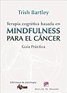 Terapia cognitiva basada en mindfulness para el cáncer (Biblioteca de Psicología) (Spanish Edition)