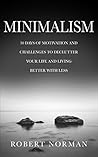 Minimalism: 30 Days of Motivation and Challenges to Declutter Your Life and Live Better With Less (Minimalist)