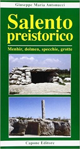 Salento preistorico. Menhir, dolmen, specchie, grotte (Paperback)