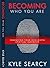 Becoming Who You Are by Kyle Searcy