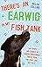 There's an Earwig in my Fish Tank by Helen Collins There's an Earwig in my Fish Tank by Helen Collins