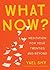 What Now?: Meditation for Your Twenties and Beyond
