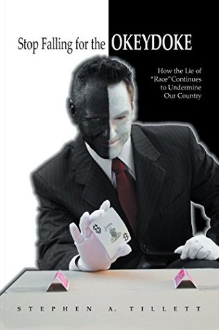 Stop Falling for the Okeydoke: How the Lie of Race Continues to Undermine Our Country (Kindle Edition)