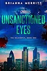 Unsanctioned Eyes by Brianna Merritt