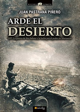 Arde el desierto. La guerra de Ifni-Sahara (Spanish Edition)