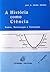 A história como ciência : fontes, metodologia e teorização