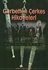 Gurbetten Çerkes Hikayeleri Gurbetten Çerkes Hikayeleri