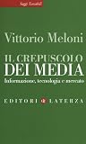 Il crepuscolo dei media. Informazione, tecnologia e mercato