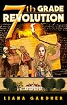 7th Grade Revolution by Liana Gardner
