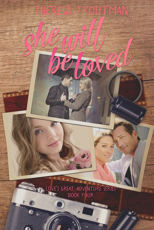 She Will Be Loved (Love's Great Adventure #4)