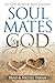 Soul Mates by God: Let God Be Your Matchmaker