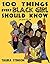 100 Things Every Black Girl Should Know: For Girls 10-100