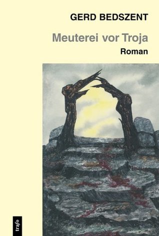 Meuterei vor Troja. Die Schilderung eines Krieges, der sich vielleicht genau so zugetragen hat (Paperback)