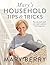 Mary's Household Tips and Tricks: Your Guide to Happiness in the Home